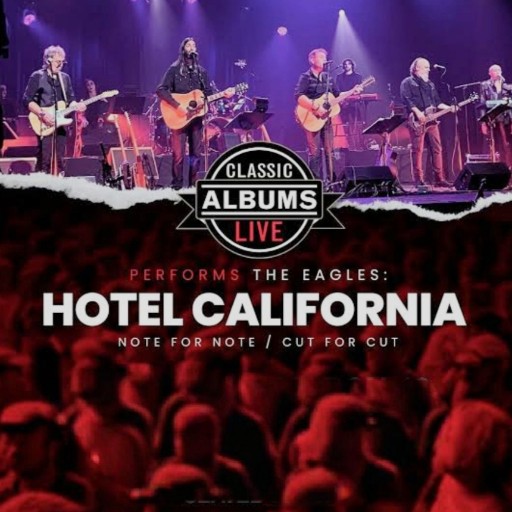 Classic Albums Live Tribute Show: The Eagles - Hotel California