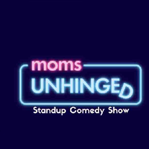 Moms Unhinged Standup Comedy Show